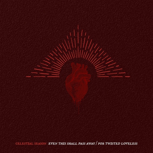 Celestial Season : Even This Shall Pass Away - For Twisted Loveless